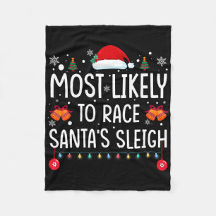 Most Likely To Race Santa's Sleigh Family Matching Fleece Blanket