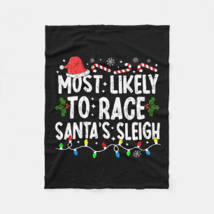 Most Likely To Race Santa's Sleigh Family Matching Fleece Blanket