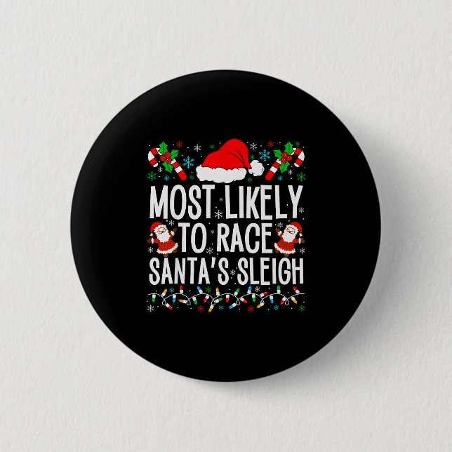 Most Likely To Race Santa's Sleigh Family Xmas Paj 6 Cm Round Badge (Front)