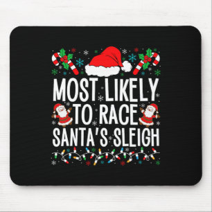 Most Likely To Race Santa's Sleigh Family Xmas Paj Mouse Mat
