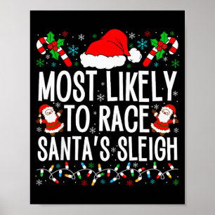 Most Likely To Race Santa's Sleigh Family Xmas Paj Poster