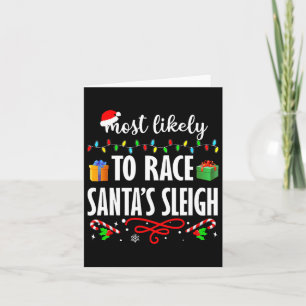 Most Likely To Race Santa's Sleigh Fun Family Chri Card