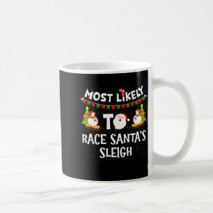 Most Likely To Race Santas Sleigh Funny Snowman Ch Coffee Mug