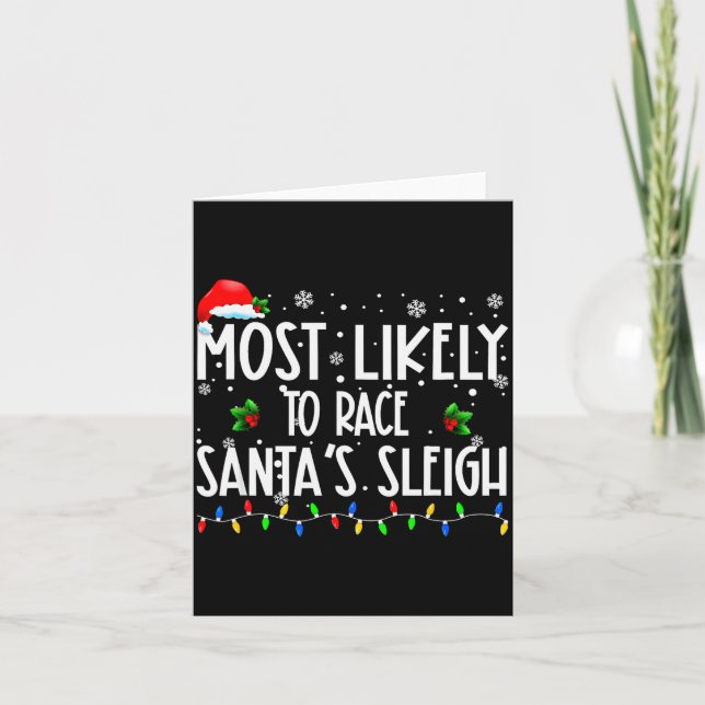 Most Likely To Race Santa's Sleigh Xmas Christmas  Card (Front)
