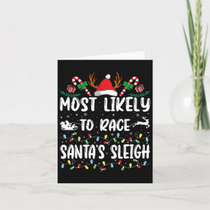 Most Likely To Race Santa's Sleigh Xmas Family Chr Card