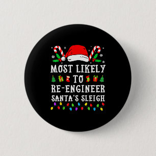 Most Likely To Re-engineer Santa's Sleigh Christma 6 Cm Round Badge