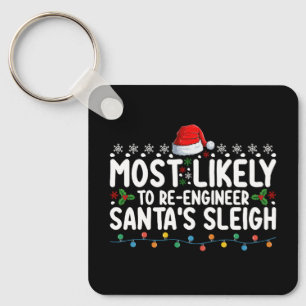 Most Likely To Re Engineer Santas Sleigh Christmas Key Ring