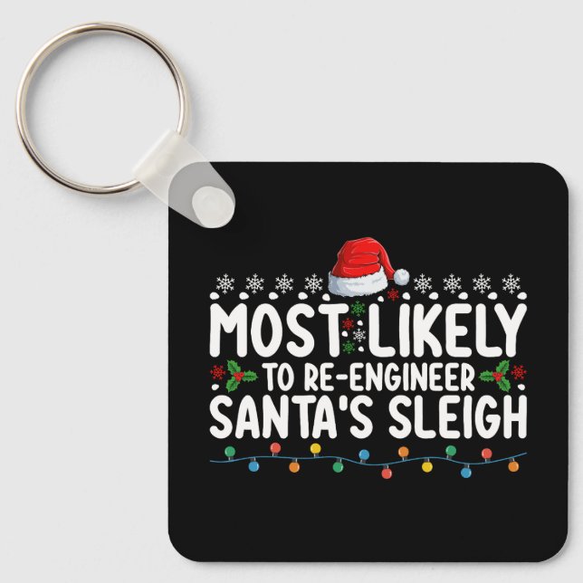 Most Likely To Re Engineer Santas Sleigh Christmas Key Ring (Front)