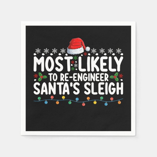 Most Likely To Re Engineer Santas Sleigh Christmas Napkin (Front)