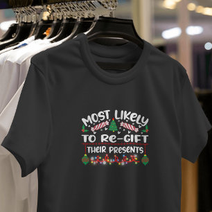 Most Likely to Re-gift Their Presents funny xmas T-Shirt