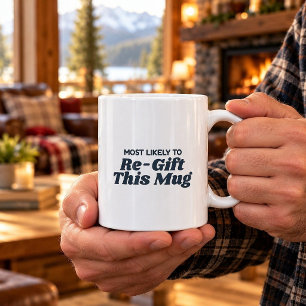 Most Likely To Re-gift This Mug Christmas Mug