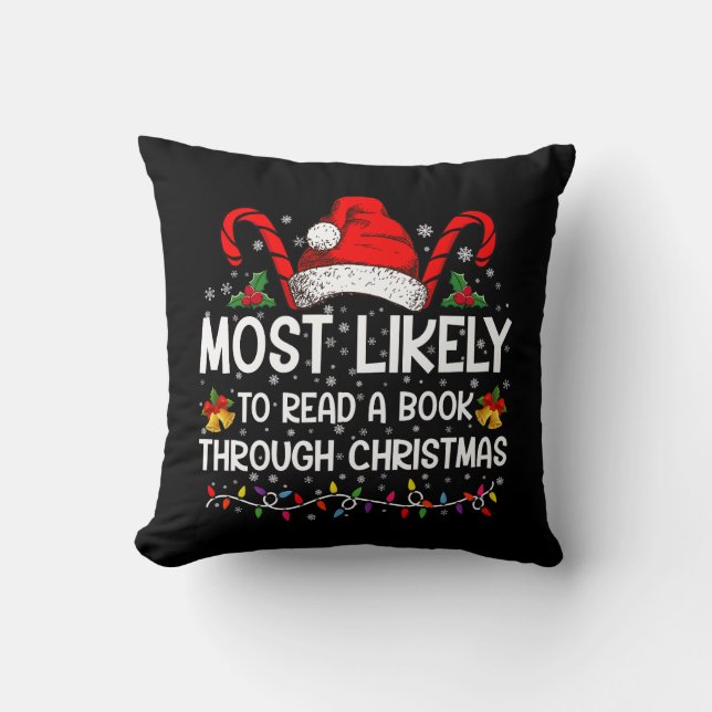 Most Likely To Read A Book Through Christmas  Cushion (Front)