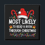Most Likely To Read A Book Through Christmas  Magnet<br><div class="desc">Most Likely To Read A Book Through Christmas Funny Xmas</div>