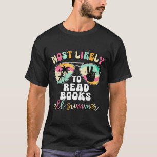 Most Likely To Read Books All Summer Teacher Stude T-Shirt