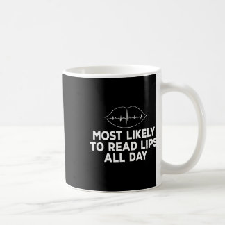 Most likely to read lips Deaf ASL Hearing loss awa Coffee Mug
