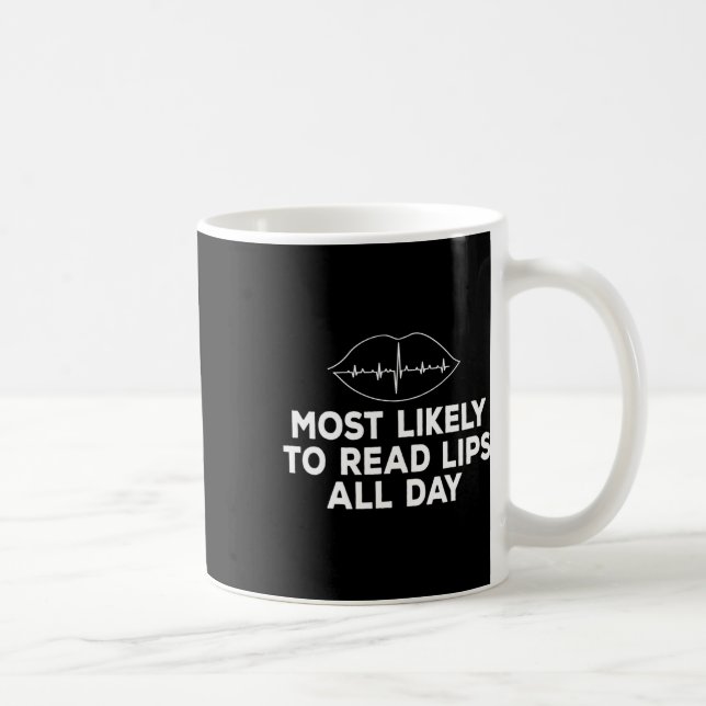 Most likely to read lips Deaf ASL Hearing loss awa Coffee Mug (Right)