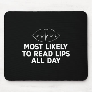 Most likely to read lips Deaf ASL Hearing loss awa Mouse Mat