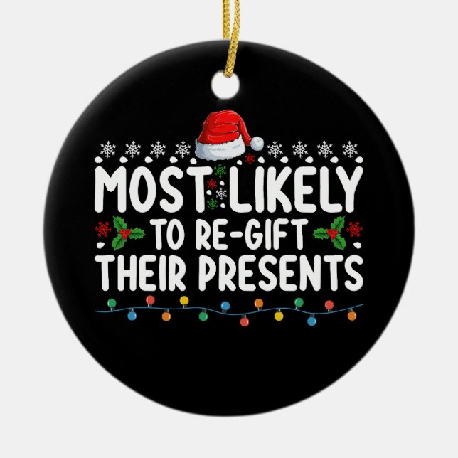 Most Likely To Regift Their Presents Christmas Ceramic Tree Decoration (Front)