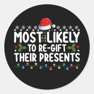 Most Likely To Regift Their Presents Christmas Classic Round Sticker
