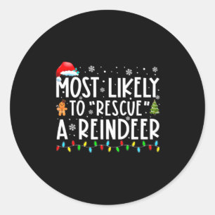 Most Likely To Rescue A Reindeer Funny Family Chri Classic Round Sticker