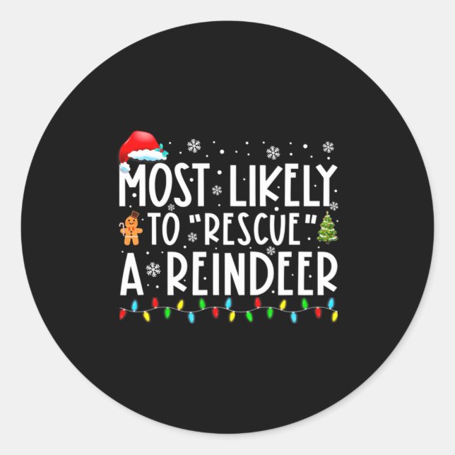 Most Likely To Rescue A Reindeer Funny Family Chri Classic Round Sticker (Front)