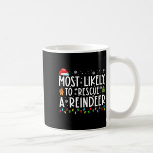 Most Likely To Rescue A Reindeer Funny Family Chri Coffee Mug