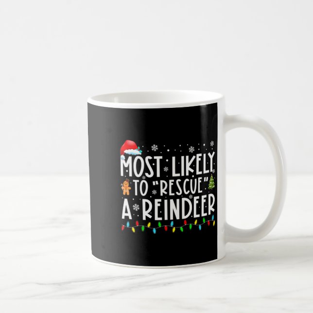 Most Likely To Rescue A Reindeer Funny Family Chri Coffee Mug (Right)