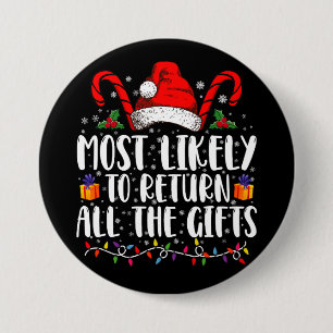 Most Likely To Return All The Gifts Christmas 7.5 Cm Round Badge