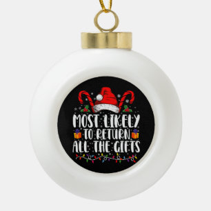 Most Likely To Return All The Gifts Christmas Ceramic Ball Christmas Ornament