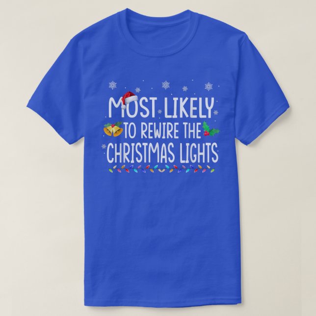 Most Likely To Rewire The Christmas Lights Family  T-Shirt (Design Front)
