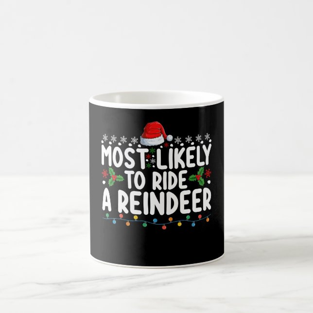 Most Likely To Ride A Reindeer Santa Christmas Ho Coffee Mug (Center)