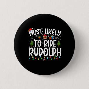 Most Likely To Ride Rudolph Family Xmas Christmas  6 Cm Round Badge