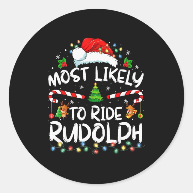 Most Likely To Ride Rudolph Funny Christmas Holida Classic Round Sticker (Front)