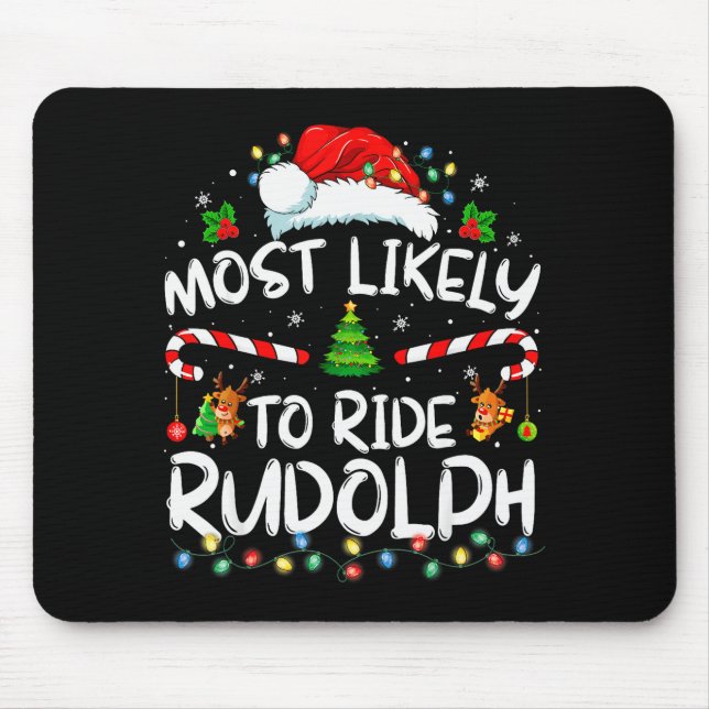 Most Likely To Ride Rudolph Funny Christmas Holida Mouse Mat (Front)