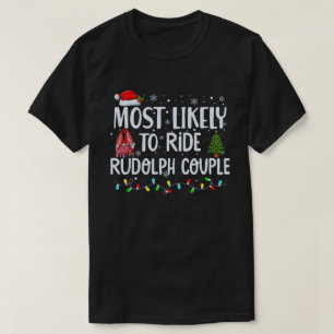 Most likely to Ride Rudolph Lover Funny Christmas T-Shirt