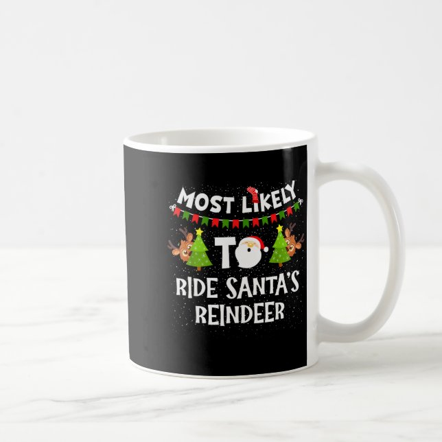 Most Likely To Ride Santas Reindeer Family Funny C Coffee Mug (Right)