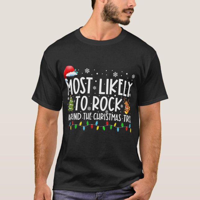 Most Likely To Rock Around The Christmas Tree T-Shirt (Front)