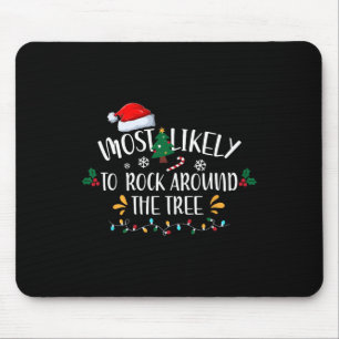 Most Likely To Rock Around The Tree Family Christm Mouse Mat