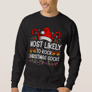 Most Likely To Rock Christmas Socks Funny Xmas Sweatshirt