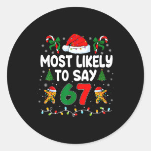 Most Likely To Say 67 Gen Alpha Slang Funny Xmas S Classic Round Sticker