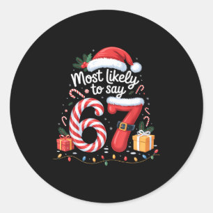 Most Likely To Say 67 Meme Six Seven Santa Christm Classic Round Sticker