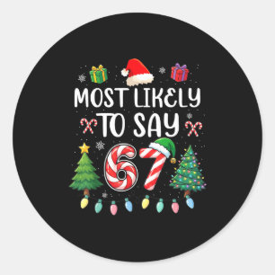 Most Likely To Say 67 Meme Six Seven Santa Christm Classic Round Sticker