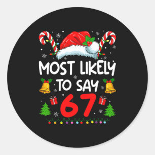 Most Likely To Say 67 Meme Six Seven Santa Christm Classic Round Sticker