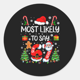 Most Likely To Say 67 Meme Six Seven Santa Christm Classic Round Sticker
