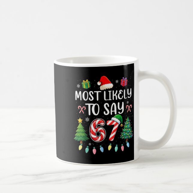 Most Likely To Say 67 Meme Six Seven Santa Christm Coffee Mug (Right)