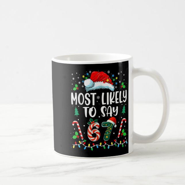 Most Likely To Say 67 Meme Six Seven Santa Christm Coffee Mug (Right)