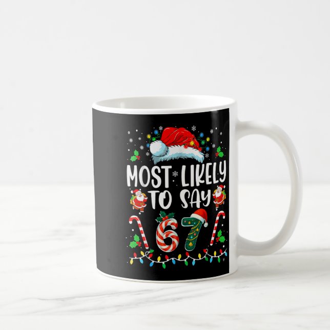 Most Likely To Say 67 Meme Six Seven Santa Christm Coffee Mug (Right)