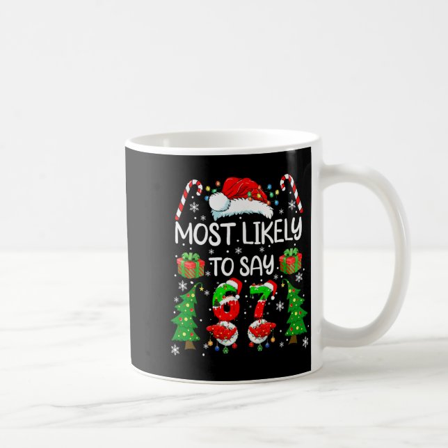 Most Likely To Say 67 Meme Six Seven Santa Christm Coffee Mug (Right)