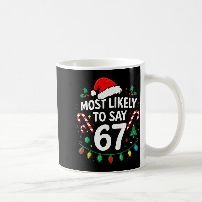 Most Likely To Say 67 Meme Six Seven Santa Christm Coffee Mug (Right)