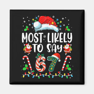 Most Likely To Say 67 Meme Six Seven Santa Christm Magnet